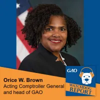 Photo of Orice W. Brown with her name and title Acting Comptroller General and head of GAO under it. Next to that is the Watchdog Report podcast logo.