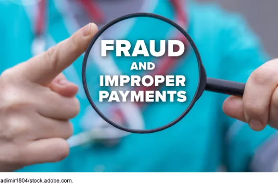 A person wearing scrubs holding a magnifying glass that says fraud and improper payments.