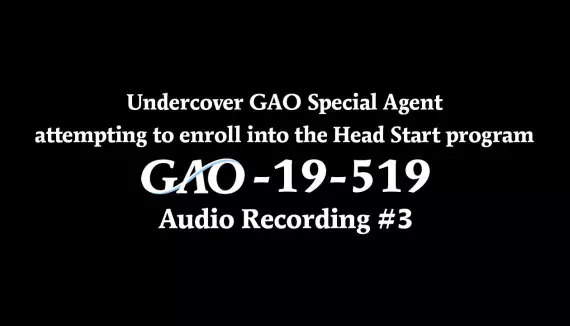 Undercover GAO Agent attempting to enroll into the Head Start program - Audio Recording 3